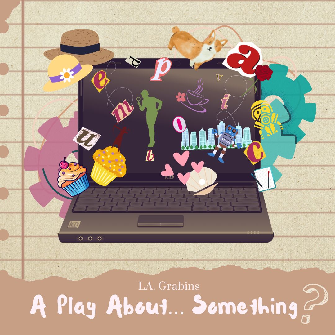 A Play About… Something?